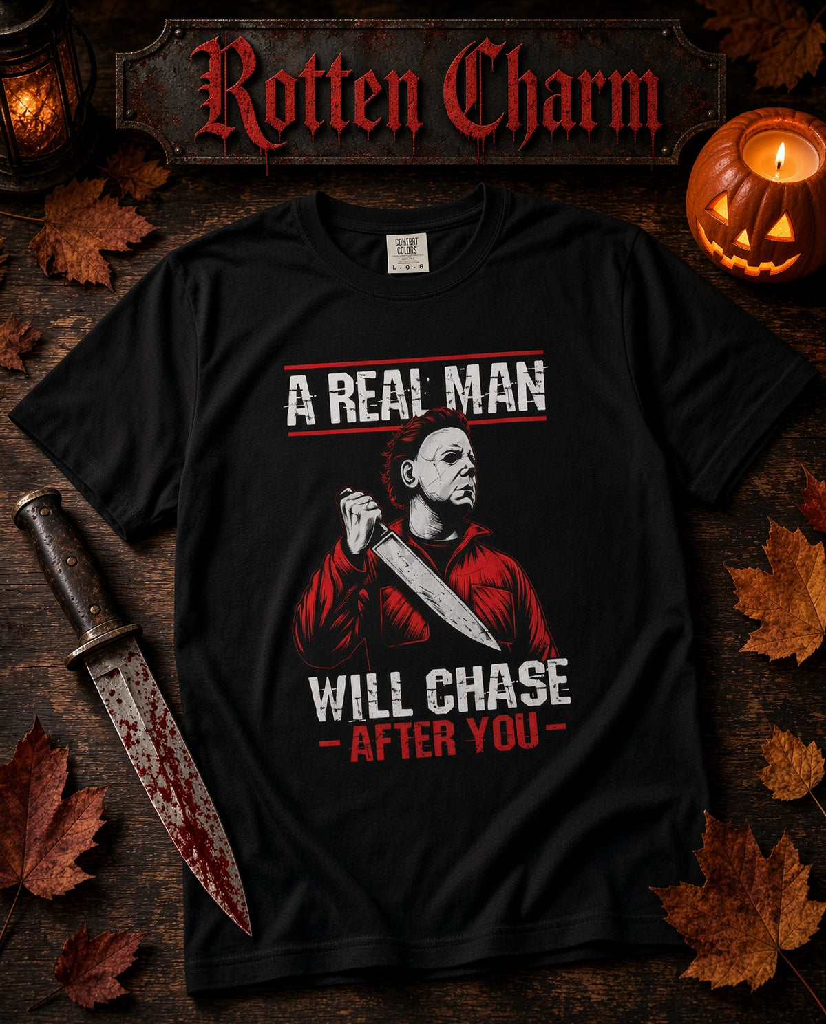 "A Real Man Will Chase After You" Michael Myers Style Horror Slasher Tee